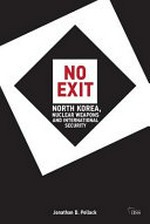 No exit : North Korea, nuclear weapons and international security /