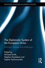The diplomatic system of the European Union : evolution, change and challenges /
