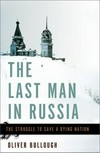 The last Man in Russia : the struggle to save a dying nation /