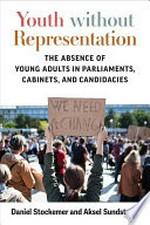 Youth without representation : the absence of young adults in Parliaments, Cabinets, and Candidacies /