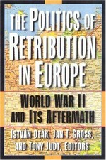 The politics of retribution in Europe : World War II and its aftermath /
