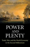 Power and Plenty : trade, war, and the world economy in the second millenium /