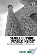 Stable outside, fragile inside? : post-Soviet statehood in central Asia /