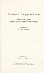 Elections in dangerous places : democracy and the paradoxes of peacebuilding /