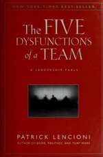The five dysfunctions of a team : a leadership fable /
