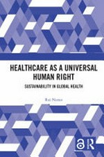 Healthcare as a universal human right : sustainability in global health /