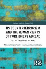 US counterterrorism and the human rights of foreigners abroad : putting the gloves back on? /