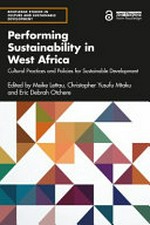 Performing sustainability in West Africa : cultural practices and policies for sustainable development /
