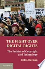 The fight over digital rights : the politics of copyright and technology /