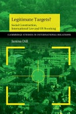 Legitimate targets? : social construction, international law and US bombing /