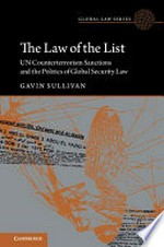 The law of the list : UN counterterrorism sanctions and the politics of global security law /