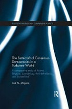 The statecraft of consensus democracies in a turbulent world : a comparative study of Austria, Belgium, Luxembourg, the Netherlands and Switzerland /