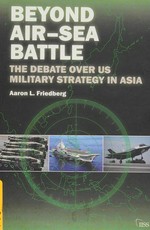 Beyond air-sea battle : the debate over US military strategy in Asia /