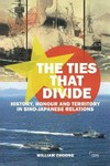 The ties that divide : history, honour and territory in sino-japanese relations /