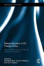 Democratization in EU foreign policy : new member states as drivers of democracy promotion /