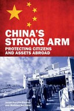 China's strong arm : protecting citizens and assets abroad /
