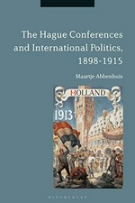 The Hague conferences and international politics, 1898-1915 /
