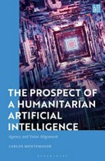 The prospect of a humanitarian artificial intelligence : agency and value alignment /