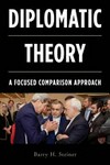 Diplomatic theory : a focused comparison approach /