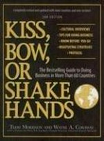 Kiss, bow, or shake hands : the bestselling guide to doing business in more than 60 countries /