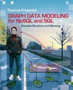 Graph data modeling for NoSQL and SQL : visualize structure and meaning /