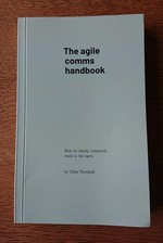 The agile comms handbook : how to clearly, creatively work in the open /