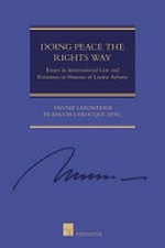 Doing peace the rights way : essays in international law and relations in honour of Louise Arbour /