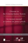 Overuse in the criminal justice system : on criminalization, prosecution and imprisonment = Le recours excessif au système de justice pénale : aux sanctions et poursuites pénales et à la détention /