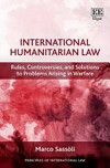 International humanitarian law : rules, controversies, and solutions to problems arising in warfare /