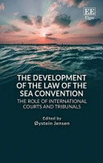 The development of the law of the Sea Convention : the role of international courts and tribunals /