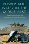 Power and water in the Middle East : the hidden politics of the Palestinian-Israeli water conflict /