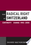 The radical right in Switzerland : continuity and change, 1945-2000 /