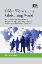 Older workers in a globalizing world : an international comparison of retirement and late-career patterns in Western industrialized countries /