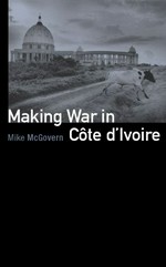 Making war in Côte d'Ivoire /