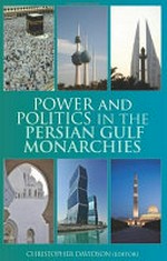 Power and politics in the Persian Gulf monarchies /