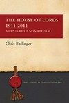 The House of Lords, 1911-2011 : a century of non-reform /