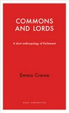 Commons and lords : a short anthropology of Parliament /