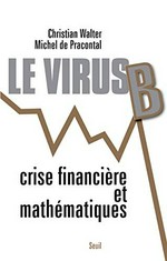 Le virus B : crise financière et mathématiques /