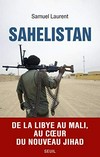 Sahelistan : [de la Libye au Mali, au coeur du nouveau Jihad] /