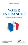 Voter en France ? : éléments de choix politiques /