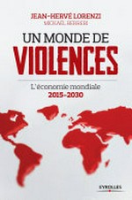 Un monde de violences : l'économie mondiale 2015-2030 /