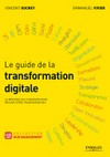 Le guide de la transformation digitale : la méthode en 6 chantiers pour réussir votre transformation! /
