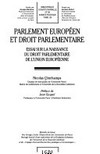 Parlement européen et droit parlementaire : essai sur la naissance du droit parlementaire de l'Union européenne /