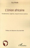 L'Union Africaine : fondements, organes, programmes et actions /