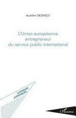 L'Union européenne entrepreneur du service public international /