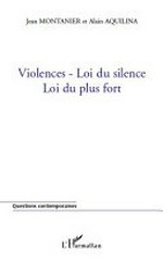 Violences - loi du silence : loi du plus fort /