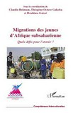 Migrations des jeunes d'Afrique subsaharienne : quels défis pour l'avenir? /