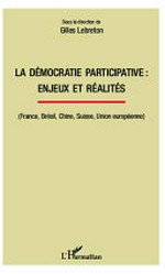 La démocratie participative : enjeux et réalités : (France, Brésil, Chine, Suisse, Union européenne) /