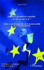 Europe à géométrie variable : la survie de l'UE? : quatre scénarios prospectifs sur le devenir possible de l'Union européenne /