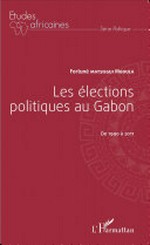 Les élections politiques au Gabon : de 1990 à 2011 /